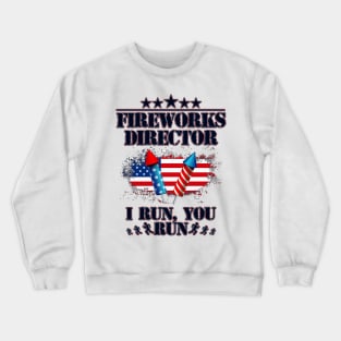 Fireworks Director I Run You Run Flag Funny 4th Of July Crewneck Sweatshirt